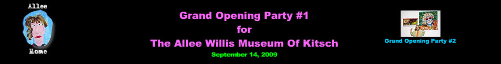 Grand Opening Party #1 for The Allee Willis Museum Of Kitsch